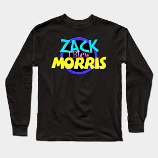 I Blew Zack Morris Long Sleeve T-Shirt